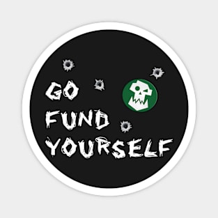 Go Fund Yourself Magnet